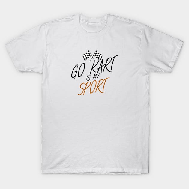 Go kart is my sport T-Shirt by maxcode